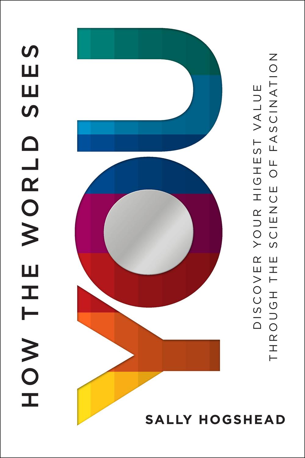 Book How the World Sees You: Discover Your Highest Value Through the Science of Fascination free