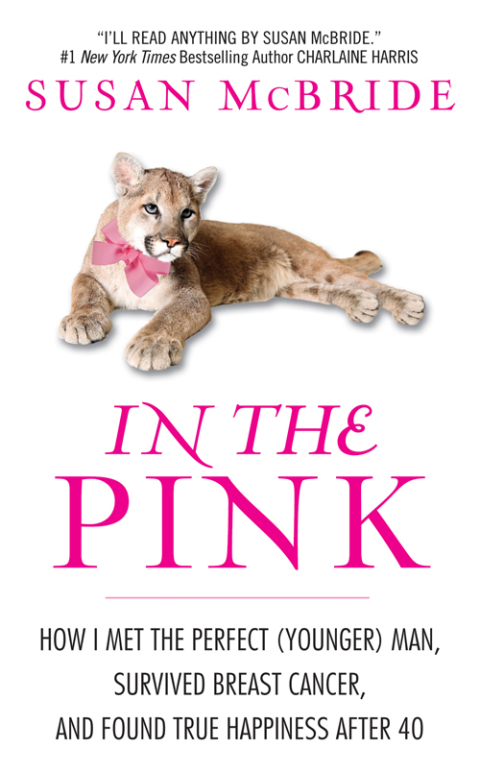 Book In the Pink: How I Met the Perfect (Younger) Man, Survived Breast Cancer, and Found True Happiness After 40 free