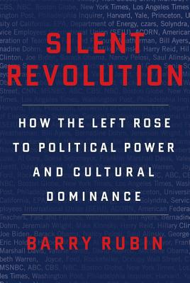 Book Silent Revolution: How the Left Rose to Political Power and Cultural Dominance free