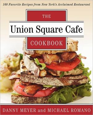 Book Union Square Cafe Cookbook: 160 Favorite Recipes from New York's Acclaimed Restaurant free