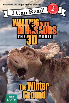 Book Walking with Dinosaurs: The Winter Ground (Walking With Dinosaurs The 3D Movie: I Can Read!, Level 2) free