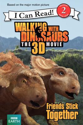 Book Walking with Dinosaurs: Friends Stick Together (Walking With Dinosaurs the 3D Movie: I Can Read!, Level 2) free