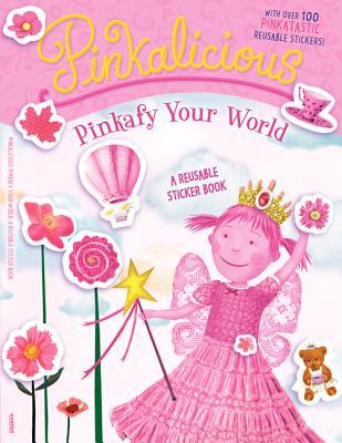 Book Pinkalicious: Pinkafy Your World: A Reusable Sticker Book free