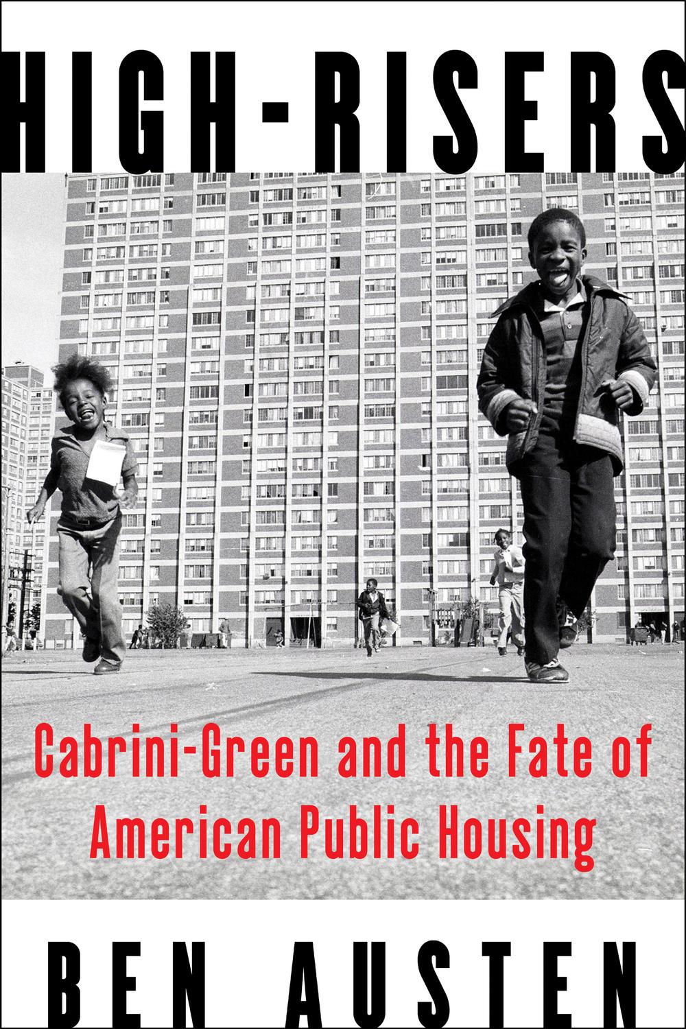 Book High-Risers: Cabrini-Green and the Fate of American Public Housing free