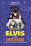 Book Elvis and the Underdogs: Secrets, Secret Service, and Room Service free
