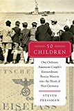 Book 50 Children: One Ordinary American Couple's Extraordinary Rescue Mission into the Heart of Nazi Germany free