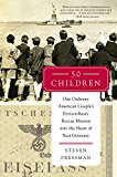 Book 50 Children: One Ordinary American Couple's Extraordinary Rescue Mission into the Heart of Nazi Germany free