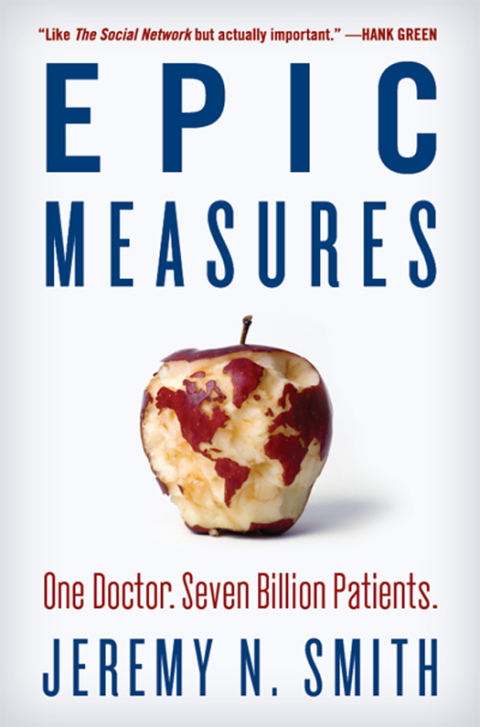 Book Epic Measures: One Doctor. Seven Billion Patients. free