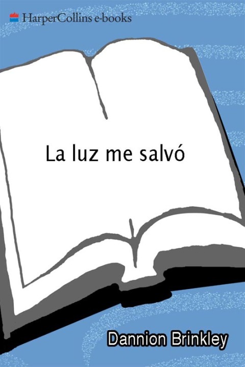 Book La luz me salvo: Las revelaciones de un hombre que murio dos veces (Spanish Edition) free