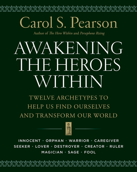 Book Awakening the Heroes Within: Twelve Archetypes to Help Us Find Ourselves and Transform Our World free