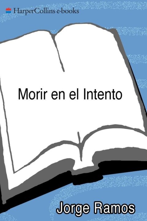 Book Morir en el Intento: La Peor Tragedia de Immigrantes en la Historia de los Estados Unidos (Spanish Edition) free