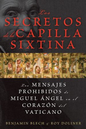 Book Los secretos de la Capilla Sixtina: Los mensajes prohibidos de Miguel Angel en el corazon del Vaticano (Spanish Edition) free