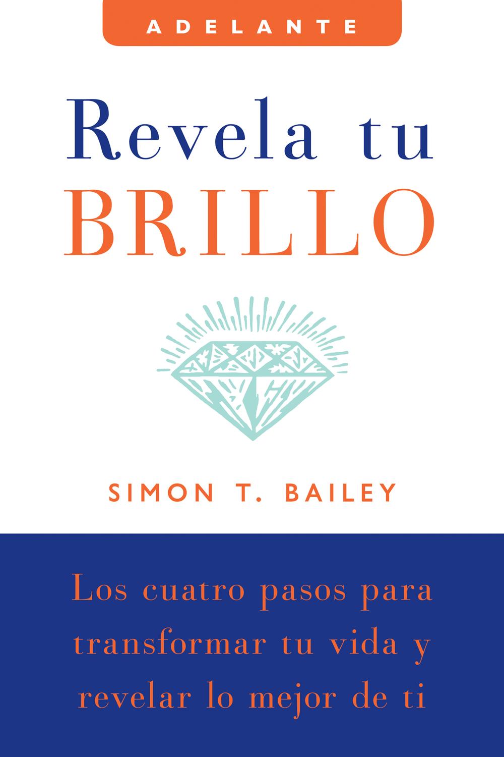 Book Revela tu brillo: Los cuatro pasos para transformar tu vida y revelar lo mejor de ti (Adelante) (Spanish Edition) free