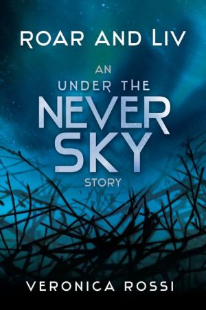 Book Roar and Liv (Under the Never Sky Book 1) free