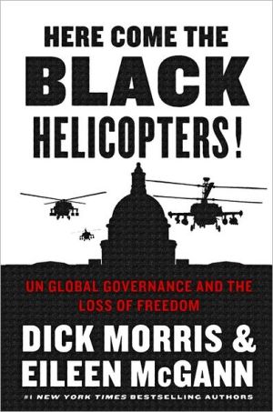 Book Here Come the Black Helicopters!: UN Global Governance and the Loss of Freedom free