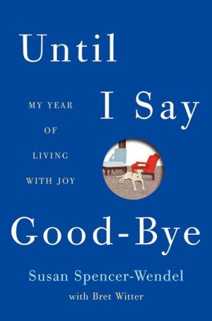 Book Until I Say Good-Bye: My Year of Living with Joy free