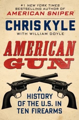 Book American Gun: A History of the U.S. in Ten Firearms free