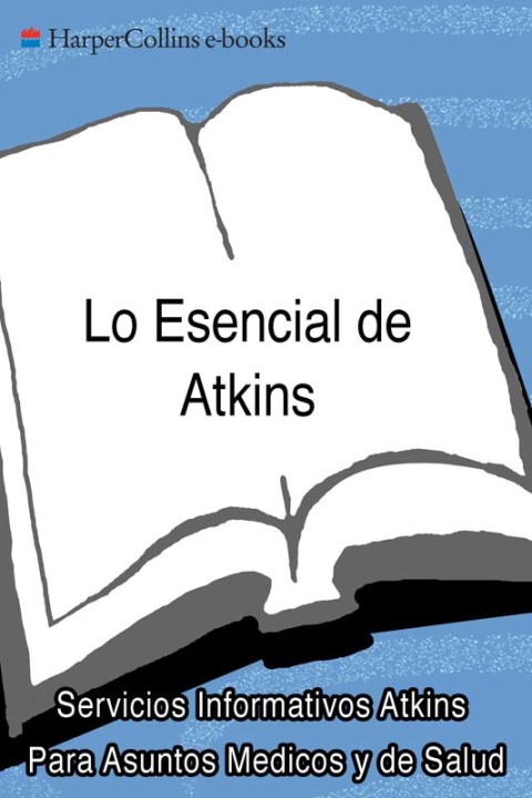 Book Lo Esencial de Atkins: Un programa de dos semanas para comenzar un estilo de vida bajo en carbohidratos (Spanish Edition) free