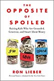 Book The Opposite of Spoiled: Raising Kids Who Are Grounded, Generous, and Smart About Money free