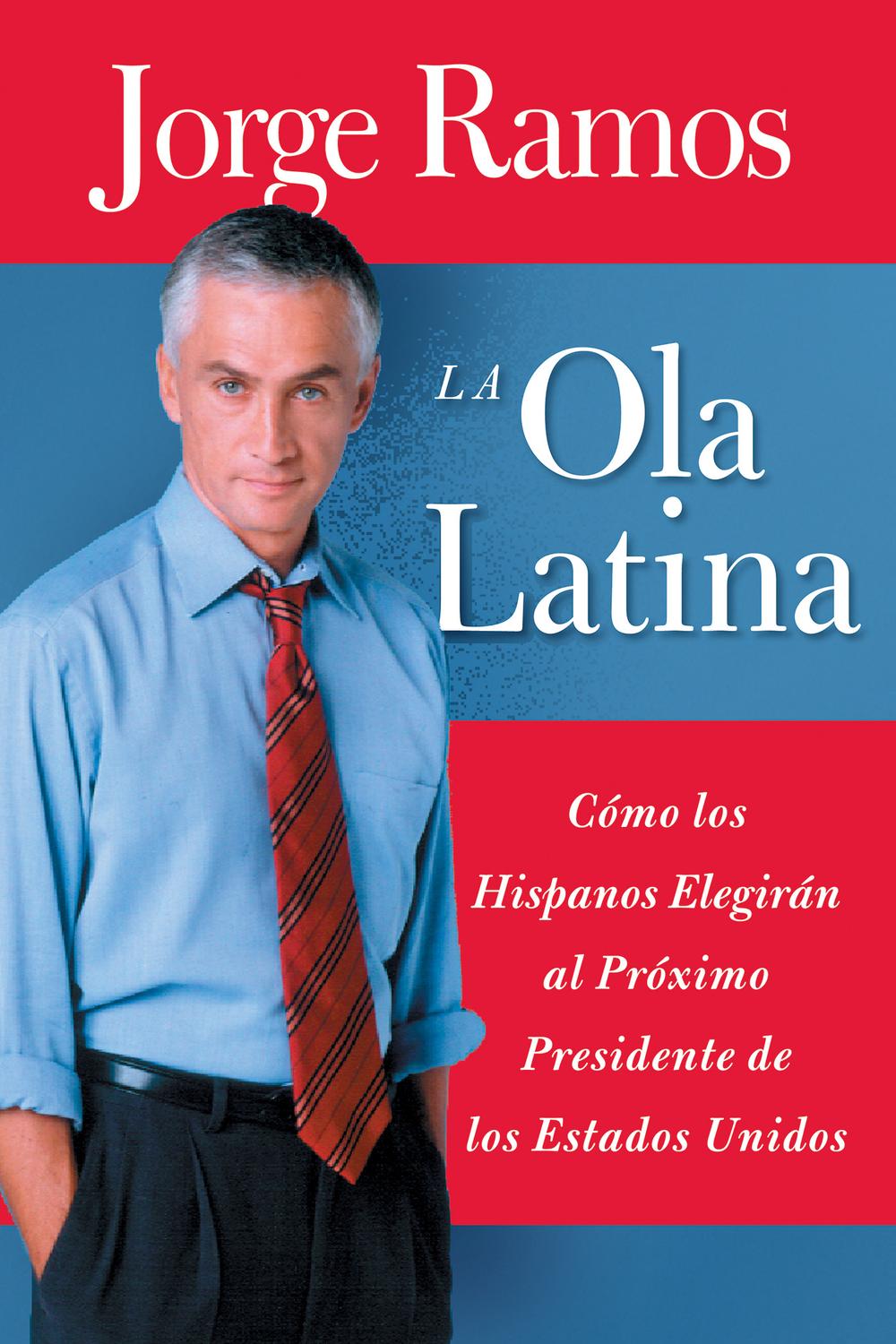 Book La Ola Latina: Como los Hispanos Estan Transformando la Politica en los Estados Unidos (Spanish Edition) free