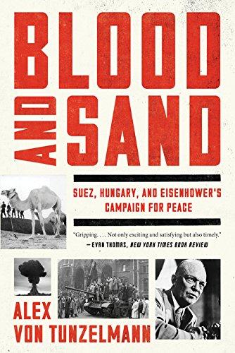Book Blood and Sand: Suez, Hungary, and Eisenhower's Campaign for Peace free