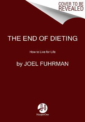Book The End of Dieting: How to Live for Life (Eat for Life) free