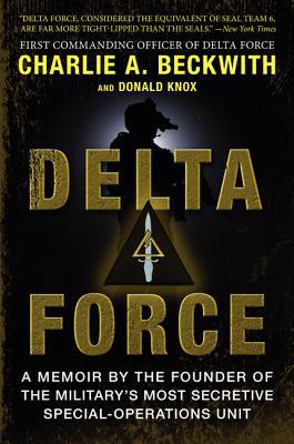 Book Delta Force: A Memoir by the Founder of the U.S. Military's Most Secretive Special-Operations Unit free