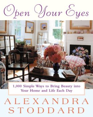 Book Open Your Eyes: 1,000 Simple Ways To Bring Beauty Into Your Home And Life Each Day (Harperresource Book) free
