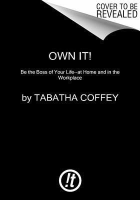 Book Own It!: Be the Boss of Your Life--at Home and in the Workplace free