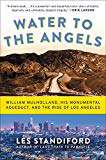 Book Water to the Angels: William Mulholland, His Monumental Aqueduct, and the Rise of Los Angeles free
