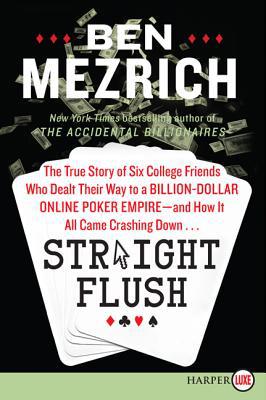 Book Straight Flush: The True Story of Six College Friends Who Dealt Their Way to a Billion-Dollar Online Poker Empire--and How It All Came Crashing Down... free