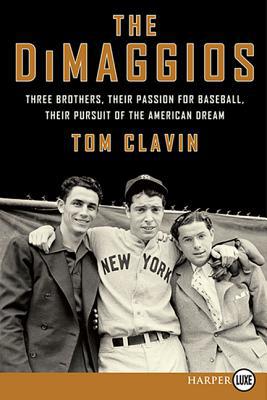 Book The DiMaggios: Three Brothers, Their Passion for Baseball, Their Pursuit of the American Dream free