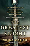 Book The Greatest Knight: The Remarkable Life of William Marshal, the Power Behind Five English Thrones free