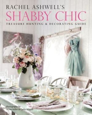 Book Rachel Ashwell's Shabby Chic Treasure Hunting and Decorating Guide free