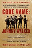 Book Code Name: Johnny Walker: The Extraordinary Story of the Iraqi Who Risked Everything to Fight with the U.S. Navy SEALs free