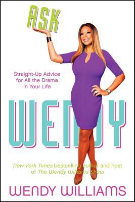Book Ask Wendy: Straight-Up Advice for All the Drama In Your Life free