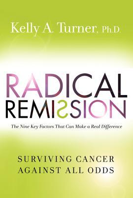 Book Radical Remission: Surviving Cancer Against All Odds free