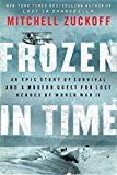 Book Frozen in Time: An Epic Story of Survival and a Modern Quest for Lost Heroes of World War II free