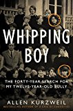 Book Whipping Boy: The Forty-Year Search for My Twelve-Year-Old Bully free