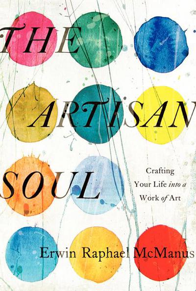 Book The Artisan Soul: Crafting Your Life into a Work of Art free