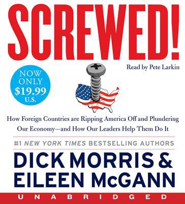 Book Screwed! Low Price CD: How China, Russia, the EU, and Other Foreign Countries Screw the United States, How Our Own Leaders Help Them Do It . . . and What We Can Do About It free