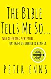 Book The Bible Tells Me So: Why Defending Scripture Has Made Us Unable to Read It free