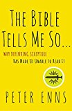 Book The Bible Tells Me So: Why Defending Scripture Has Made Us Unable to Read It free