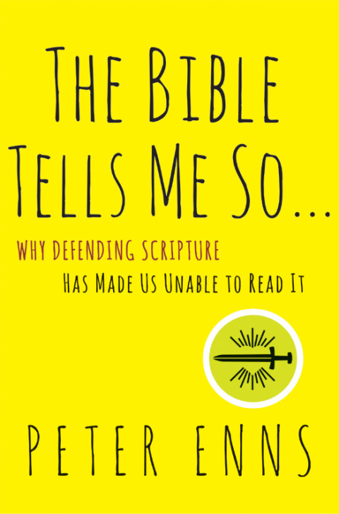 Book The Bible Tells Me So: Why Defending Scripture Has Made Us Unable to Read It free