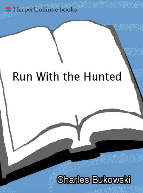 Book Run With The Hunted: A Charles Bukowski Reader free
