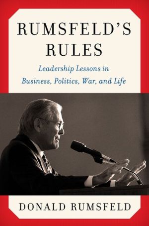Book Rumsfeld's Rules: Leadership Lessons in Business, Politics, War, and Life free