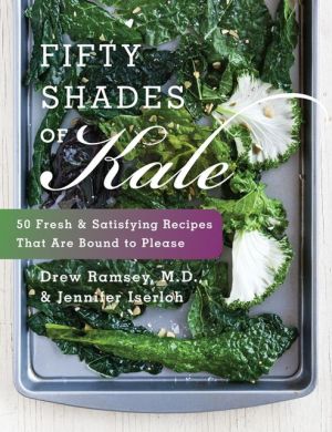 Book Fifty Shades of Kale: 50 Fresh and Satisfying Recipes That Are Bound to Please free