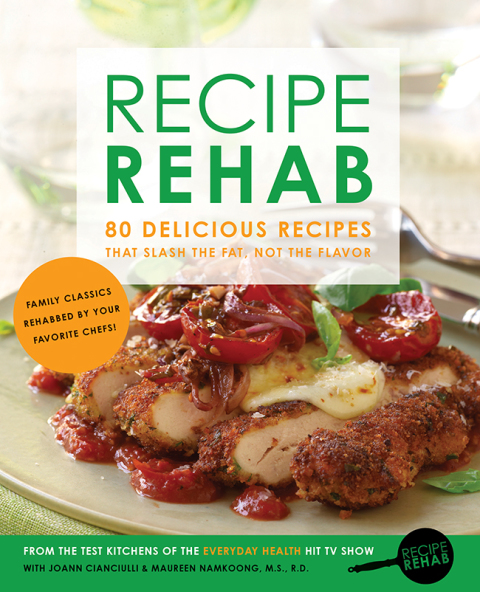 Book Recipe Rehab: 80 Delicious Recipes That Slash the Fat, Not the Flavor free