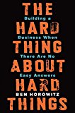 Book The Hard Thing About Hard Things: Building a Business When There Are No Easy Answers free