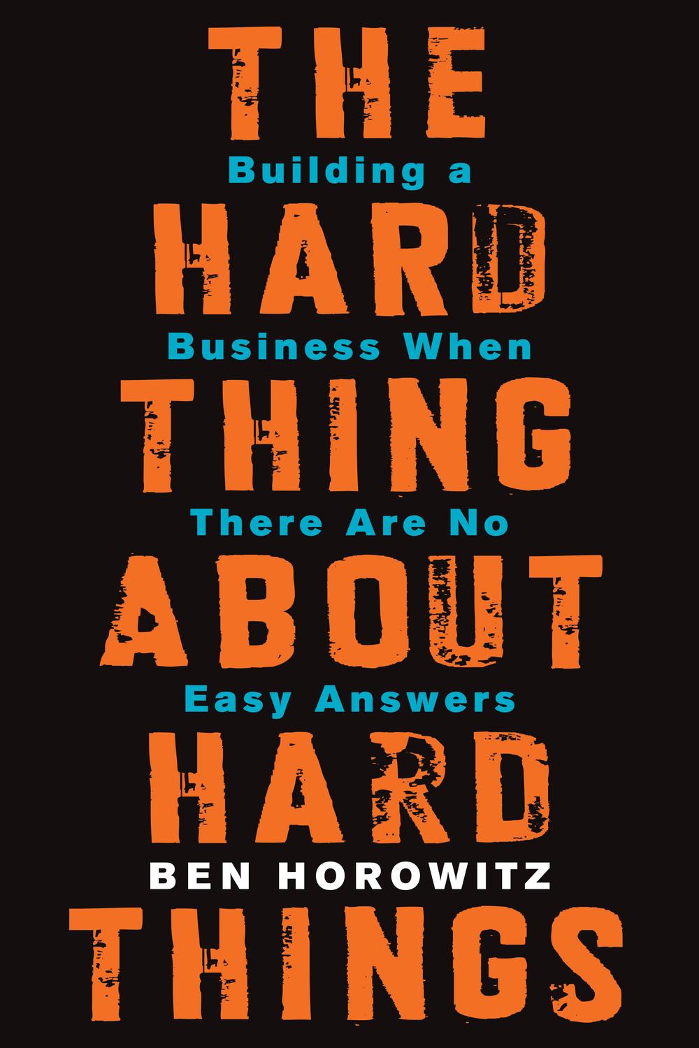 Book The Hard Thing About Hard Things: Building a Business When There Are No Easy Answers free